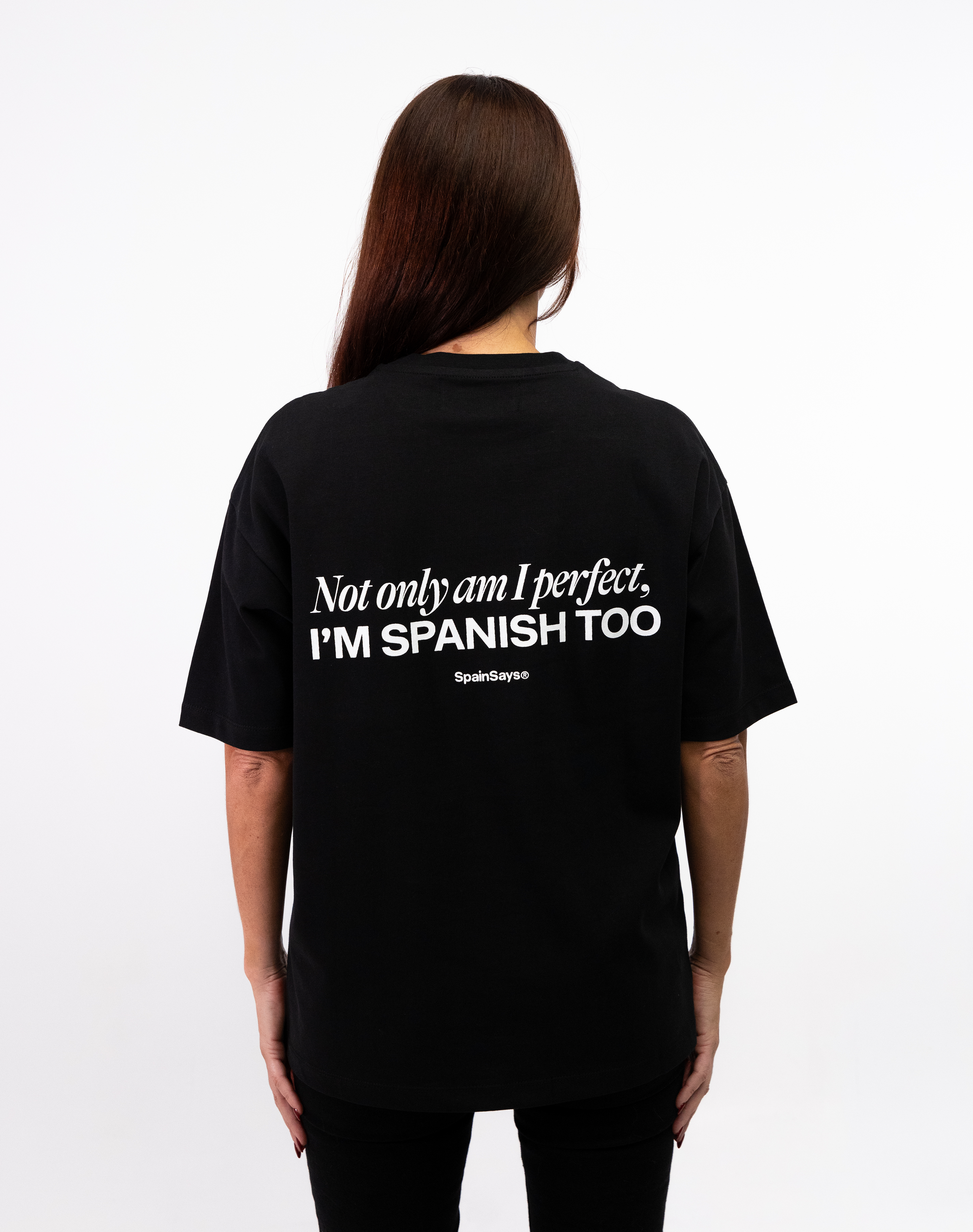 Camiseta Not Only Am I Perfect... I'm Spanish Too