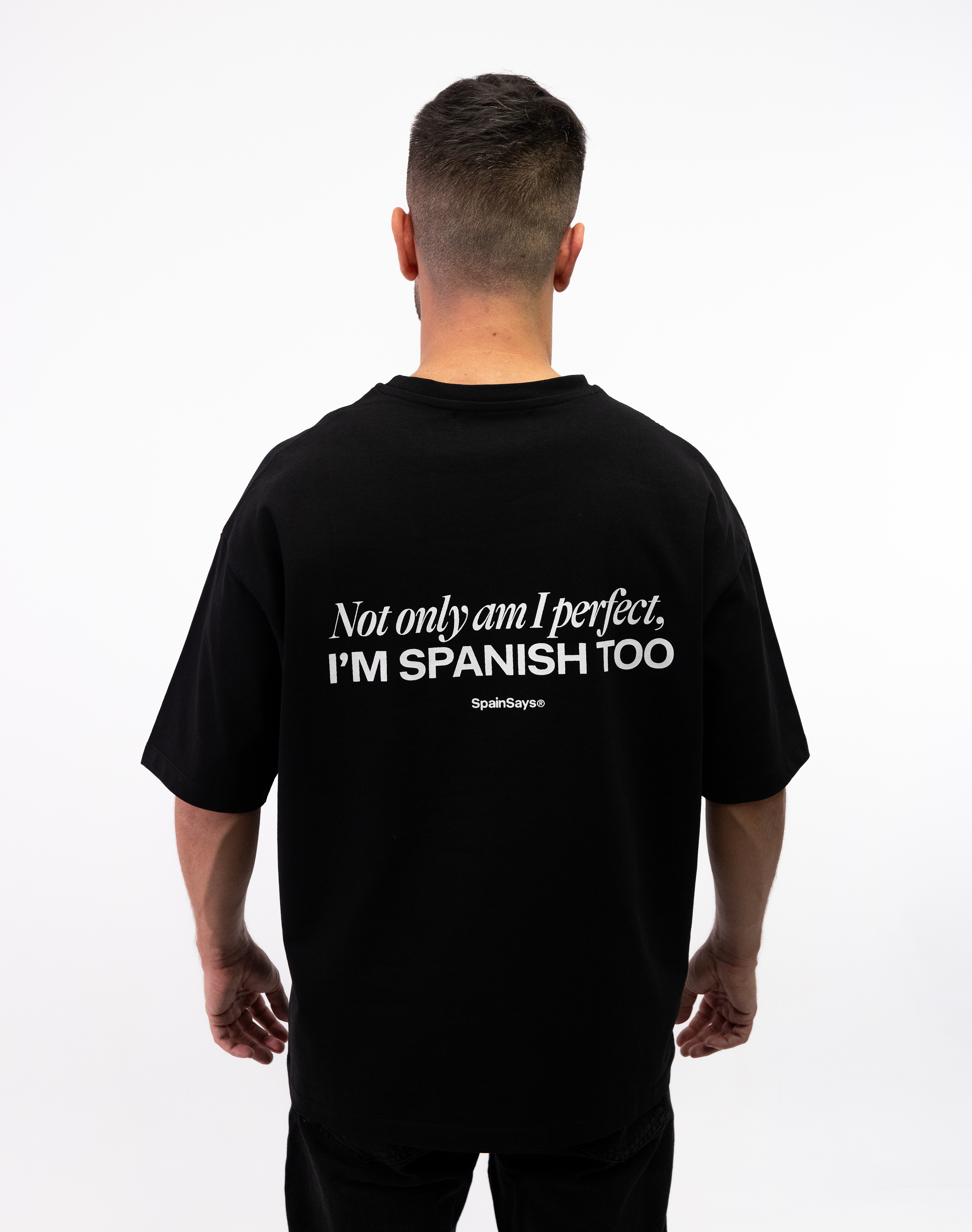 Camiseta Not Only Am I Perfect... I'm Spanish Too