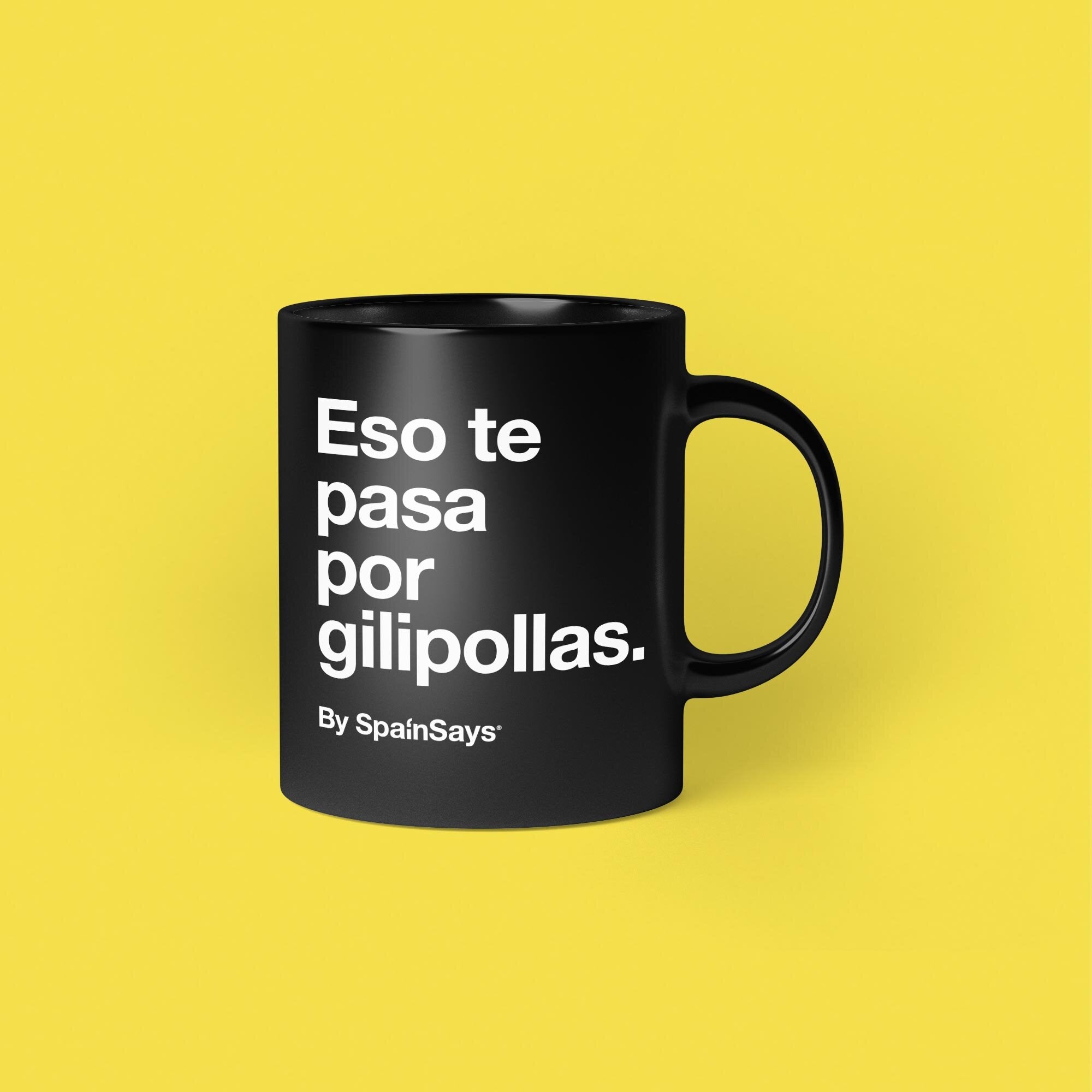 Taza "Eso te pasa por gilipollas"