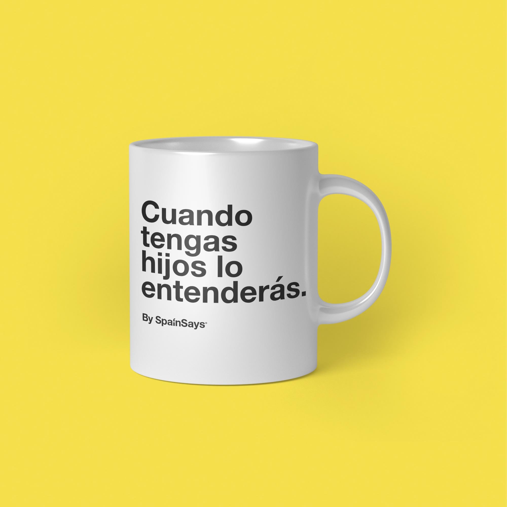 Taza "Cuando tengas hijos lo entenderás"